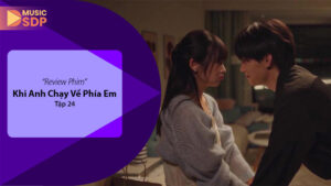 Khi Anh Chạy Về Phía Em Tập 24: Cái Kết Hoàn Hảo Của Thanh Xuân