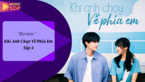 Review Phim Khi Anh Chạy Về Phía Em Tập 4: Hành Trình Thanh Xuân Ngọt Ngào